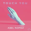 Abel Romez - Touch You Radio Mix