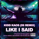 Kidd Kaos - Like I Said 2009 Extra Hard Mix