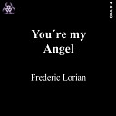 Frederic Lorian - You re My Angel Original Mix
