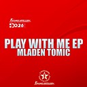 Mladen Tomic - Play With Me Original Mix