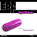 Eight Bit Funk - Rock N Roll Original Mix