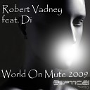 Robert Vadney feat Di - World On Mute 2009 Radio Edit