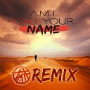 A M T - Call Your Name Akellso Remix