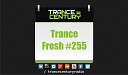 Trance Century Radio TranceFresh 255 - Alexander Popov Ruslan Radriges Expedition
