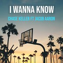 Chase Keller feat Jacob Aaron - I Wanna Know