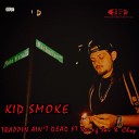 Kid Smoke feat Chop Young Sav - Trappin Ain t Dead