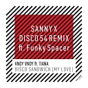 Vndy Vndy feat Tiana feat Tiana - Disco Sandwich My Love Sanny X Disco 54 Remix feat Funky Spacer Radio…