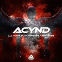 Acynd - All I Have Is My Monster Original Mix