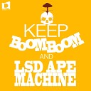 LSD Ape Machine - Keep Boom Boom Original Mix