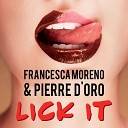 Francesca Moreno Pierre D oro - Lick It Radio Edit