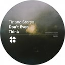 Tiziano Sterpa - Don t Even Think Original Mix