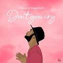 V Soul Deep Syth - Don t You Cry Original Mix