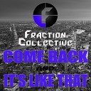 Fraction Collective - Come Back Original Mix