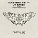 Pavlin Petrov feat Joy - Live Your Life Matteo Monero Remix