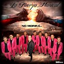 LA FUERZA MUSICAL - No me quiero enamorar