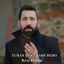 Turan en feat ahe Bedo - Kew Helun