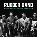 Rubber Band - Away Away Walay Buwagay
