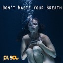Pi Sol feat Romero - Don t Waste Your Breath Beach Life Radio Mix