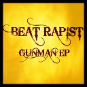 Beat Rapist - Gunman Original Mix