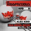 Alex Kidd - Old Skool Bitch Original Mix