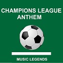 Legends Music - Champions League Anthem