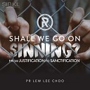 SIBKL feat Lew Lee Choo - Shall We Go on Sinning From Justification to…