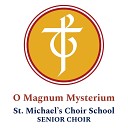St Michael s Choir School Senior Choir - O Magnum Mysterium