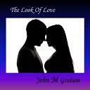 John M Graham - The Look Of Love