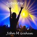 John M Graham - Superstar