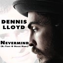 Dennis Lloyd - Dennis Lloyd Nevermind jayden fridd bootleg