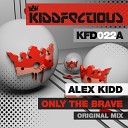 Alex Kidd - Only The Brave Original Mix