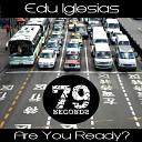 Edu Iglesias - Are You Ready For The Bass Original Mix