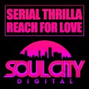 Serial Thrilla - Reach For Love Dub Mix