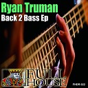 Ryan Truman - Back 2 Bass Original Mix
