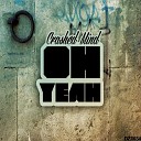 Crashed Mind - Oh Yeah Original Mix