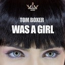 Tom Boxer - Was A Girl Radio Edit