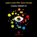 Pedro Costa Tania Mendez - Couple Therapy Original Mix