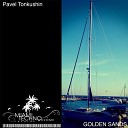 Pavel Tonkushin - Golden Sands Original Mix