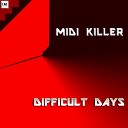 Midi Killer - Difficult Days Original Mix