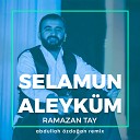 Ramazan Tay - Selamun Aleyk m Abdullah zdo an Remix