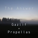 Gazlit Propellas - The Answer