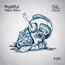 Mario Otero - Pushful Original Mix