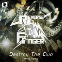 Reverse Finger - Destroy The Club H4RE Remix