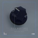 Rich Martinez - Identify Bass Original Mix