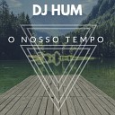 DJ Hum - O Nosso Tempo