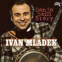 Ivan Ml dek Banjo Band Ivana Ml dka - aj Z Lopuch