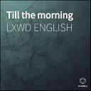 LXWD ENGLISH - Till The Morning