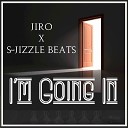 Jiro feat S Jizzle Beats - Im Going In