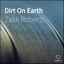 Zakk Roberts - Dirt On Earth