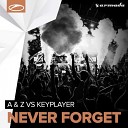 A Z vs KeyPlayer - Never Forget Original Mix